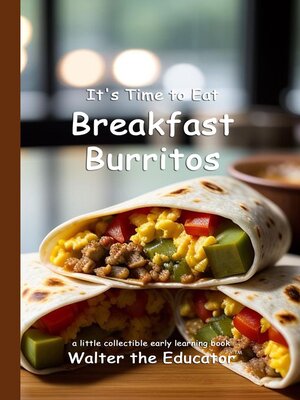 cover image of It's Time to Eat Breakfast Burritos
